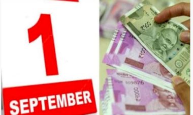1 September : आज से हो रहे हैं कई बड़े बदलाव, इन चीजों के लिए करने पड़ेगी जेब ढ़ीली, यहां देखें पूरी लिस्ट